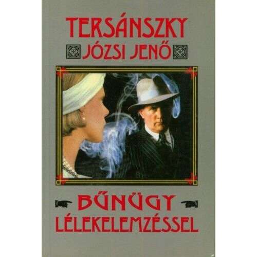 Tersánszky Józsi Jenő: Bűnügy lélekelemzéssel, magyar regény - Szépirodalmi könyv és regény
