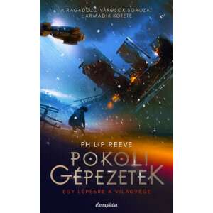 Pokoli gépezetek - Ragadozó városok 3, Philip Reeve sci-fi regényének borítója - Sci-Fi könyv