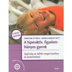 A hiperaktív, figyelemhiányos gyerek - Segítség az ADHD megértéséhez és kezeléséhez 46861037 