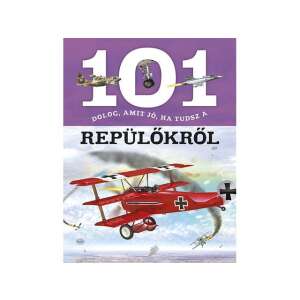 101 dolog, amit jó, ha tudsz a repülőkről ismeretterjesztő könyv 84880007 