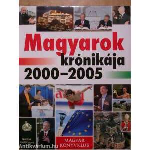 Magyarok krónikája 2000-2005 /Szállítási sérült / 32027327 Történelmi, történeti könyvek