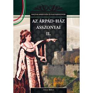 Az Árpád-ház asszonyai II. 32024176 Történelmi, történeti könyvek