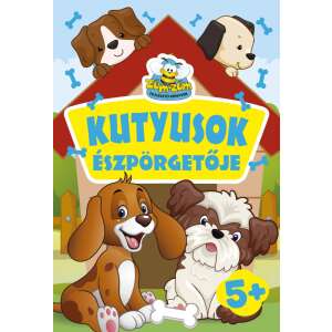 Kutyusok észpörgetője 5+ foglalkoztató füzet gyerekeknek, rejtvényekkel és játékokkal 5 éves kortól - Gyermek & Ifjúsági könyv