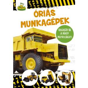 Óriás munkagépek - nagy matricákkal foglalkoztató füzet borítója, Szalay Könyvkiadó - Gyermek & Ifjúsági könyv