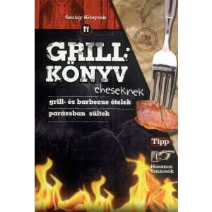 Grillkönyv éheseknek szakácskönyv, borító, grillezett steak és villa látható - Egészség & Életmód könyv