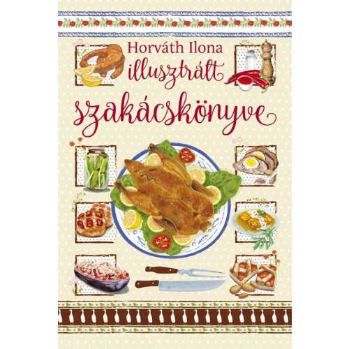 Horváth Ilona illusztrált szakácskönyve