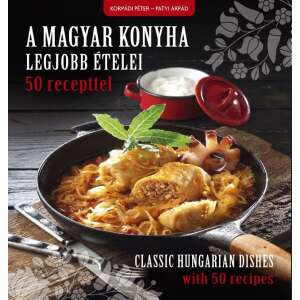 A magyar konyha legjobb ételei 50 recepttel 32025441 Könyvek ételekről, italokról