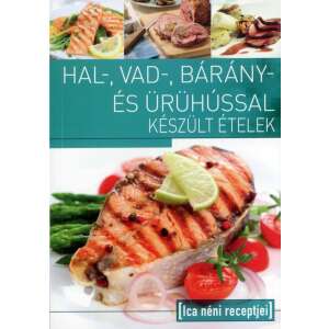 Ica néni receptjei szakácskönyv, hal-, vad-, bárány- és őz húsos ételek receptjeivel - Egészség & Életmód könyv