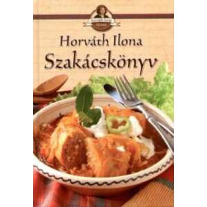 Horváth Ilona - Szakácskönyv 32024234 Könyvek ételekről, italokról