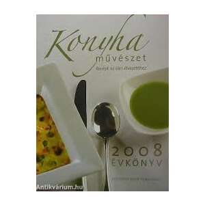 Konyhaművészet 2008 évkönyv, Magyar konyha szakácskönyv, Magyar ételek receptek - Egészség & Életmód könyv