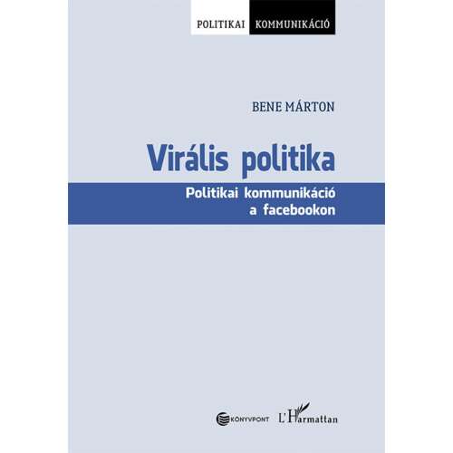 Virális politika - Politikai kommunikáció a facebookon 46277760