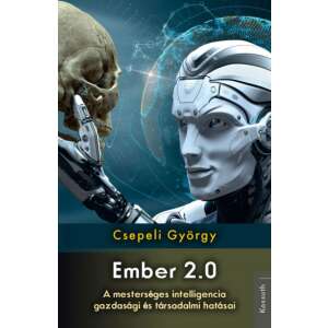 Ember 2.0 - A mesterséges intelligencia gazdasági és társadalmi hatásai 46296173 Társadalomtudományi könyvek