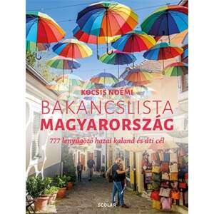 Bakancslista - Magyarország - 777 lenyűgöző hazai kaland és úti cél 46881516 Térkép, útikönyv