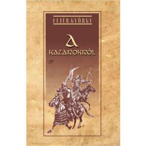 A Kazarokról 46275297 Történelmi és ismeretterjesztő könyvek