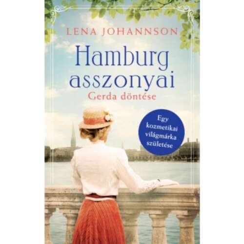 Lena Johannson Hamburg asszonyai 1. - Gerda döntése című regénye, három nő összefonódó sorsáról a 19. század végén 