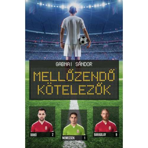 Mellőzendő Kötelezők könyv, Gábor Sándori, magyar foci könyv - Szórakoztató irodalmi könyv