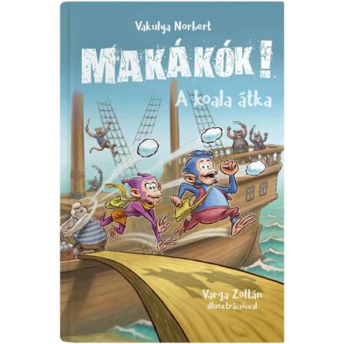 Makákók! A koala átka könyvborító, Varga Zoltán illusztrációival, két majom fut egy hajón - Ifjúsági könyv