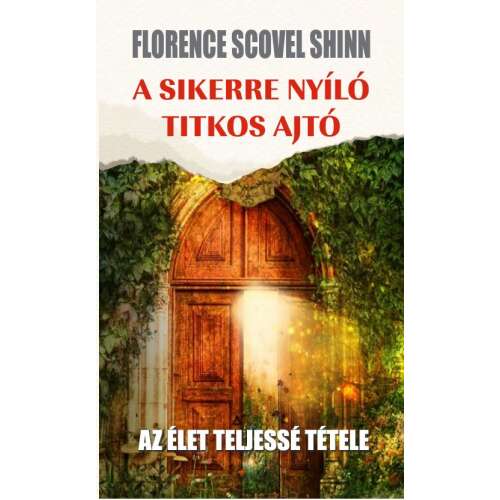 Florence Scovel Shinn: A Sikerre Nyíló Titkos Ajtó könyv borítója - Önfejlesztés és életvezetés könyv