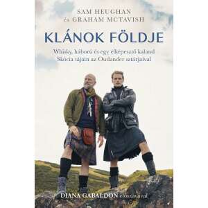 Klánok földje - Whisky, háború és egy elképesztő kaland Skócia tájain az Outlander sztárjaival 59041696 