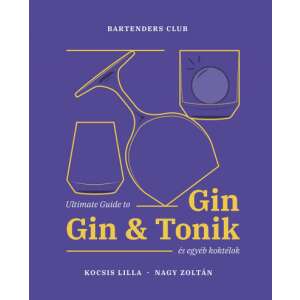 Ultimate Guide to Gin - Gin&Tonik és egyéb koktélok - Bővített kiadás 59041737 Könyv ételekről, italokról