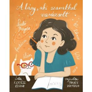 A lány, aki szavakkal varázsolt könyvborító. Szabó Magda gyermekkönyve. - Gyermek & Ifjúsági könyv