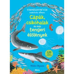 Cápák, csikóhalak és más tengeri élőlények - Természetbúvár matricás album 59459072 Foglalkoztató füzetek, matricás