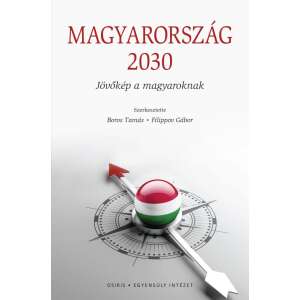 Magyarország 2030 - Jövőkép a magyaroknak 46335453 Társadalomtudományi könyvek