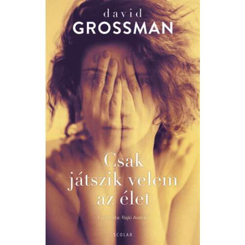 Csak játszik velem az élet, David Grossman regénye - Szépirodalmi könyv és regény