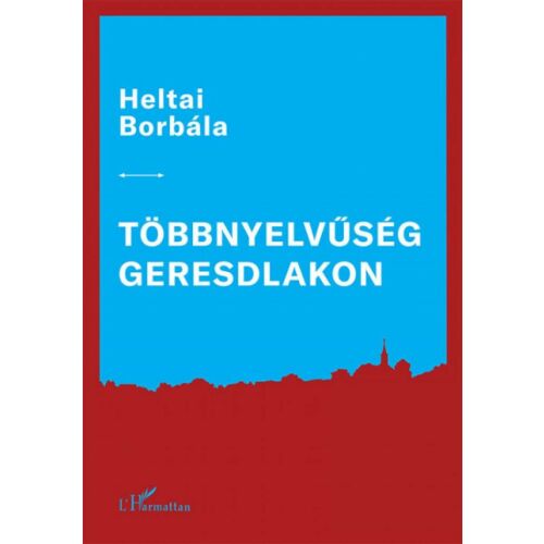 Heltai Borbála - Többnyelvűség Geresdlakon - Szociológiai tanulmány 138054762 - Társadalomtudományi könyv