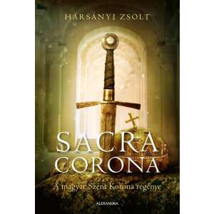 Sacra Corona - A magyar Szent Korona regénye 46289656 