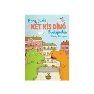 Két kis dínó Budapesten mesekönyv Judith Berg írótól, Cilla Kicsiny illusztrációival - Gyermek & Ifjúsági könyv