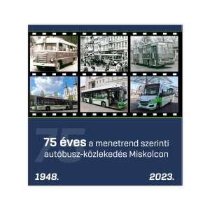 75 éves a menetrend szerinti autóbusz-közlekedés Miskolcon (MVK Zrt.) 61824867 Történelmi, történeti könyv