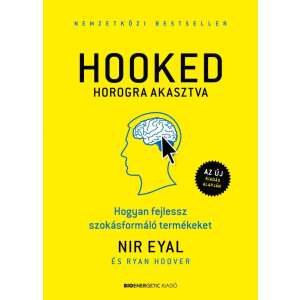 HOOKED: Hogyan fejlessz szokásformáló termékeket könyv Nir Eyal és Ryan Hoover által - Menedzsment könyv