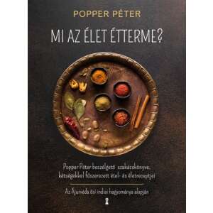 Mi az élet étterme? - Popper Péter beszélgető szakácskönyve, kétségekkel fűszerezett étel- és életreceptjei 63436490 Önfejlesztés, életvezetés könyv