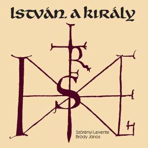 Szörényi - Bródy: István, a király (2CD) 64981535 CD, DVD - Zenék felnőtteknek
