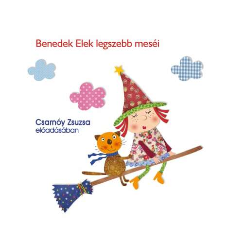 Benedek Elek legszebb meséi hangoskönyv borítója, boszorkánnyal és macskával egy seprűn - Hangoskönyv