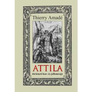 ATTILA - történeti kor- és jellemrajz 46276311 