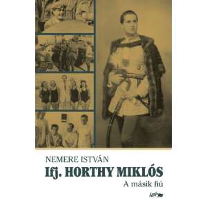 Ifj. Horthy Miklós - A másik fiú 46279610 