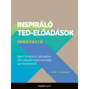 Inspiráló TED-előadások: Innováció - Nem hivatalos válogatás 100 előadó legfontosabb gondolataiból 46838324 Menedzsment könyvek