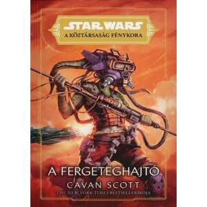 Star Wars: A Köztársaság Fénykora - A Fergeteghajtó 71047583 Sci-Fi könyv