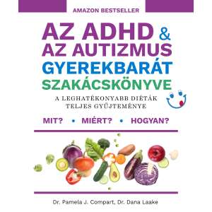 Az ADHD & az autizmus gyerekbarát szakácskönyve - A leghatékonyabb diéták teljes gyűjteménye 72964319 