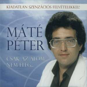 Máté Péter: Csak az álom nem elég (CD)