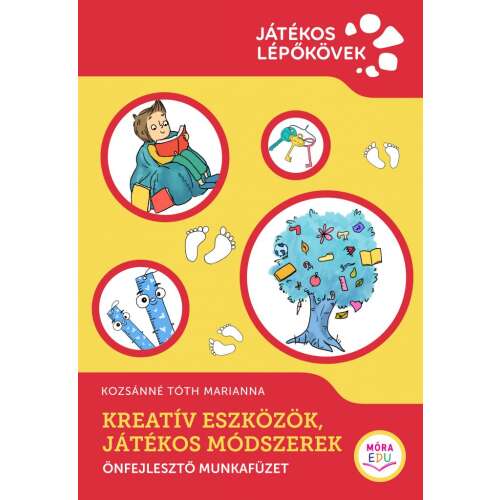Kozsannye Tóth Marianna: Kreatív eszközök, játékos módszerek - Önfejlesztő munkafüzet, Játékos Lépőkövek sorozat, kreatív eszközök és játékos módszerek oktatási munkafüzet - Tankönyv és segédkönyv