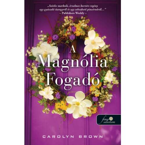 A Magnólia Fogadó, Carolyn Brown romantikus regénye egy gyászoló özvegyről és egy sebezhető pincérnőről - Szórakoztató irodalmi könyv