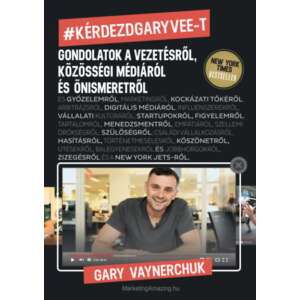 Kérdezd Gary Vee-t - Gondolatok a vezetésről, közösségi médiáról és önismeretről 46837332 Menedzsment könyvek