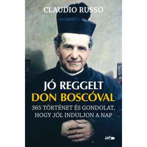 Jó reggelt Don Boscóval - 365 történet és gondolat, hogy jól induljon a nap 76341648 Szépirodalmi könyv, regény