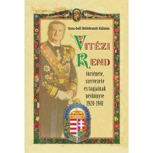 Vitézi rend története, szervezete és tagjainak névkönyve 1920-1941 76621239 