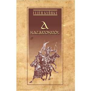 A Kazarokról 76658197 Történelmi, történeti könyvek