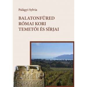 Balatonfüred római kori temetői és sírjai 76662077 Történelmi, történeti könyvek