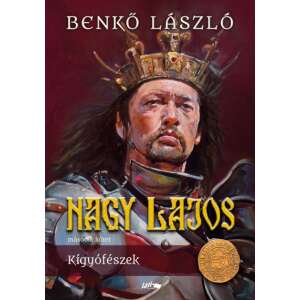 Nagy Lajos II. - Kígyófészek 76689362 Történelmi, történeti könyvek